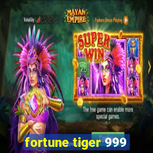 fortune tiger 999